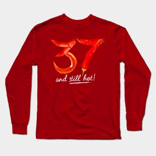 37th Birthday Gifts - 37 Years and still Hot Long Sleeve T-Shirt